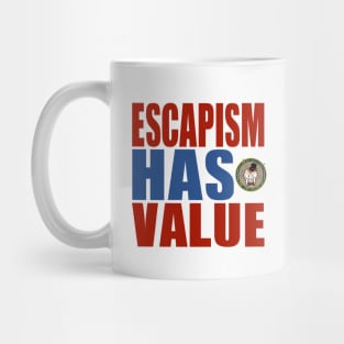 "Escapism has value" slogan design Mug